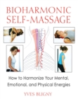Image for Bioharmonic Self-Massage: How to Harmonize Your Mental, Emotional, and Physical Energies