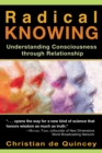 Image for Radical Knowing: Understanding Consciousness through Relationship