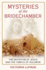 Image for Mysteries of the bridechamber: the initiation of Jesus and the temple of Solomon