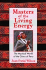 Image for Masters of the Living Energy: The Mystical World of the Q&#39;ero of Peru