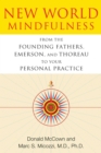 Image for New World Mindfulness: From the Founding Fathers, Emerson, and Thoreau to Your Personal Practice