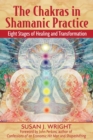 Image for Chakras in Shamanic Practice: Eight Stages of Healing and Transformation