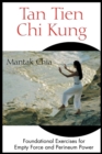 Image for Tan Tien Chi Kung: Foundational Exercises for Empty Force and Perineum Power