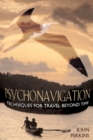 Image for Psychonavigation: Techniques for Travel Beyond Time