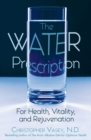 Image for Water Prescription: For Health, Vitality, and Rejuvenation