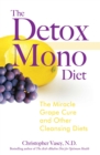 Image for Detox Mono Diet: The Miracle Grape Cure and Other Cleansing Diets
