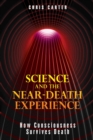 Image for Science and the Near-Death Experience: How Consciousness Survives Death