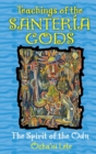 Image for Teachings of the Santeria Gods: The Spirit of the Odu