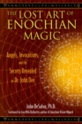 Image for Lost Art of Enochian Magic: Angels, Invocations, and the Secrets Revealed to Dr. John Dee