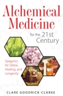 Image for Alchemical Medicine for the 21st Century: Spagyrics for Detox, Healing, and Longevity