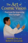 Image for Art of Cosmic Vision: Practices for Improving Your Eyesight