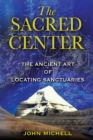 Image for Sacred Center: The Ancient Art of Locating Sanctuaries