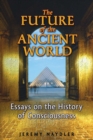 Image for Future of the Ancient World: Essays on the History of Consciousness