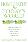 Image for Homeopathy for Today&#39;s World: Discovering Your Animal, Mineral, or Plant Nature