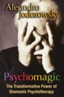 Image for Psychomagic: The Transformative Power of Shamanic Psychotherapy