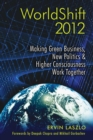 Image for WorldShift 2012: Making Green Business, New Politics, and Higher Consciousness Work Together