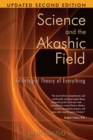 Image for Science and the akashic field: an integral theory of everything