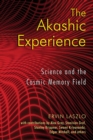 Image for Akashic Experience: Science and the Cosmic Memory Field