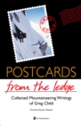 Image for Postcards From The Ledge: Collected Mountaineering Writings of Greg Child