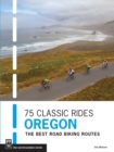 Image for 75 Classic Rides Oregon: The Best Road Biking Routes