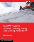 Image for Snow Travel: Skills for Climbing, Hiking, and Moving Over Snow