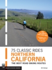 Image for 75 Classic Rides Northern California: The Best Road Biking Routes
