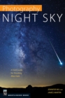Image for Photography: Night Sky: A Field Guide for Shooting After Dark