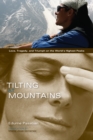 Image for Tilting at Mountains: Love, Tragedy, and Triumph on the World&#39;s Highest Peaks
