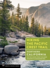 Image for Hiking the Pacific Crest Trail: Northern California : section hiking from Tuolumne Meadows to Donomore Pass