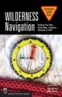 Image for Wilderness Navigation: Finding Your Way Using Map, Compass, Altimeter &amp; GPS, 3rd Edition