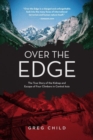 Image for Over the edge  : the true story of the kidnap and escape of four climbers in Central Asia