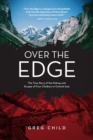 Image for Over the Edge: The True Story of the Kidnap and Escape of Four Climbers in Central Asia