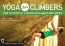 Image for Yoga for climbers: how to stretch, strengthen, and climb higher