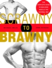 Image for Scrawny to Brawny : The Complete Guide to Building Muscle the Natural Way