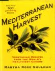 Image for Mediterranean harvest  : vegetarian recipes from the world&#39;s healthiest cuisine