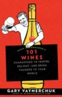 Image for Gary Vaynerchuk&#39;s 101 wines  : guaranteed to inspire, delight, and bring thunder to your world
