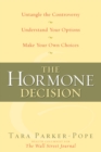 Image for Hormone Decision: Untangle the Controversy, Understand Your Options, Make Your Own Choices