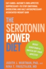 Image for The serotonin power diet: eat carbs - nature&#39;s own appetite suppressant - to stop emotional overeating and halt antidepressant-associated weight gain