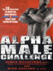 Image for Alpha male challenge  : the 10-week plan to burn fat, gain muscle &amp; build true alpha attitude
