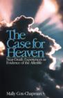 Image for The case for heaven: near-death experiences as evidence of the afterlife