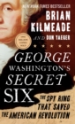 Image for George Washington&#39;s secret six  : the spy ring that saved the American Revolution