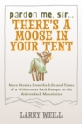 Image for Pardon Me, Sir...There’s A Moose In Your Tent : More Stories from the Life and Times of a Wilderness Park Ranger in the Adirondack Mountains