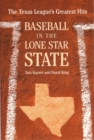 Image for Baseball in the Lone Star State: The Texas League&#39;s Greatest Hits