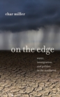 Image for On the edge: water, immigration, and politics in the Southwest