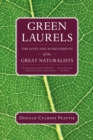 Image for Green laurels: the lives and achievements of the great naturalists
