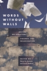 Image for Words without walls: writers on addiction, violence, and incarceration