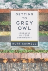 Image for Getting to Grey Owl