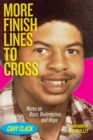 Image for More Finish Lines to Cross : Notes on Race, Redemption, and Hope