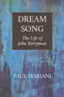 Image for Dream song: the life of John Berryman