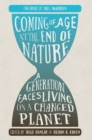 Image for Coming of age at the end of nature: a generation faces living on a changed planet